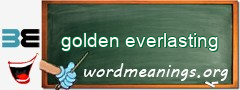 WordMeaning blackboard for golden everlasting